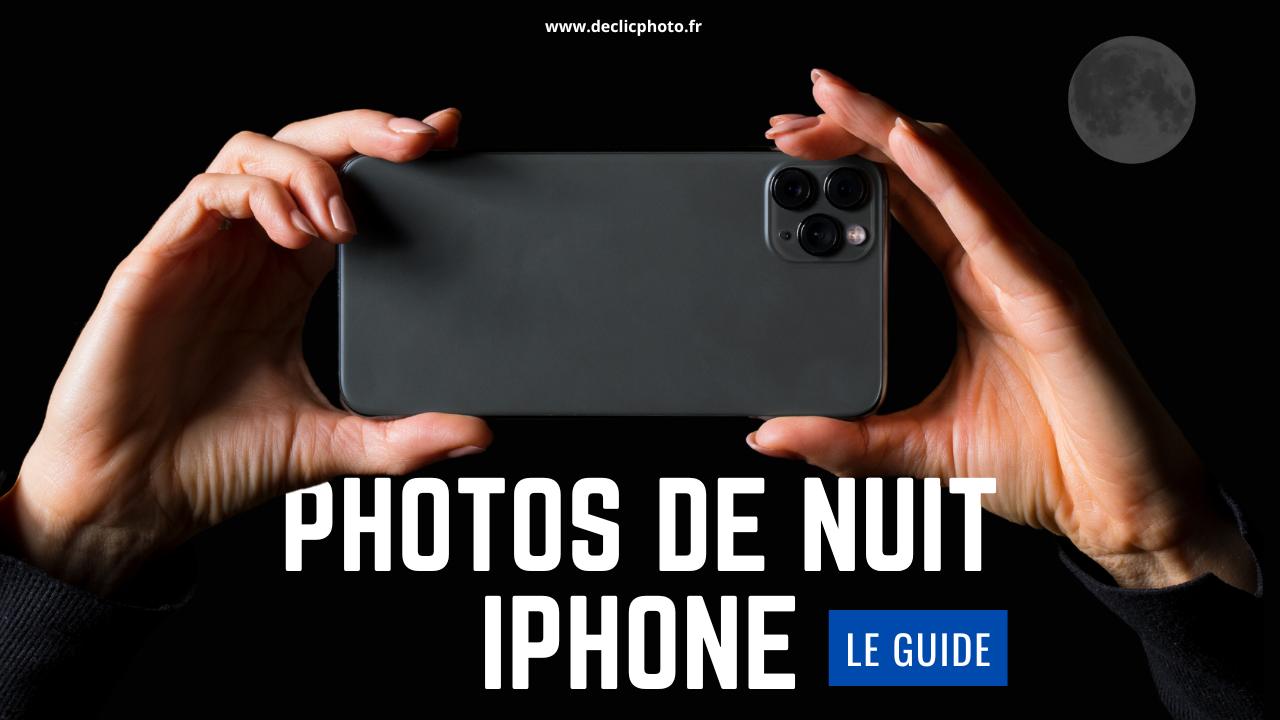 Comment prendre de belles photos la nuit avec l’IPhone ?